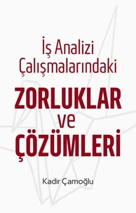 İş Analizi Çalışmalarındaki Zorluklar ve Çözümleri