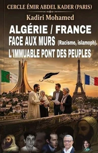 Algérie-France : Face aux murs (racisme, islamophob..), l’immuable pont des peuples