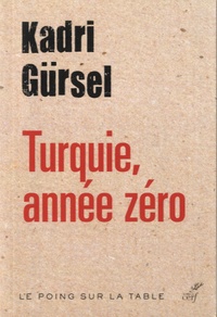 Kadri Gürsel - Turquie, année zéro.