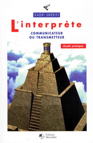 Kadri Sherifi - L'Interprete. Communicateur Ou Transmetteur, Guide Pratique.