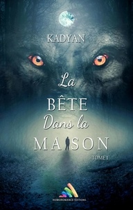 Kadyan Kadyan et Homoromance Éditions - La bête dans la maison - tome 1 | Livre lesbien, roman lesbien.