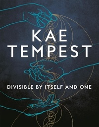 Kae Tempest - Divisible by Itself and One.