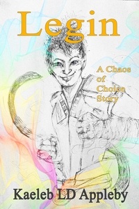  Kaeleb LD Appleby - I Am Legin - Chaos of Choice Saga, #7.