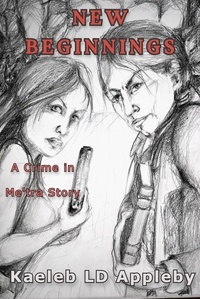  Kaeleb LD Appleby - New Beginnings - Crime in Me'tra Series, #3.