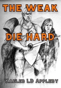  Kaeleb LD Appleby - The Weak Die Hard - Crime in Me'tra Series, #6.