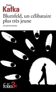 Kafka Franz - Blumfeld, un célibataire plus très jeune et autres textes.