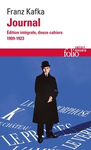 Kafka Franz - Journal - Edition intégrale ; Douze cahiers 1909-1923.