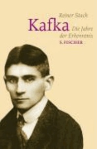 Kafka - Die Jahre der Erkenntnis.