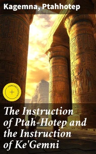 The Instruction of Ptah-Hotep and the Instruction of Ke'Gemni