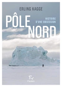 Pôle Nord - Histoire d'une obsession