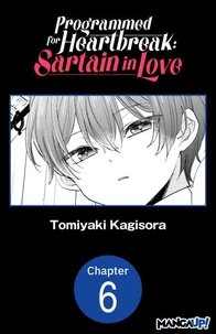 Programmed for Heartbreak: Sartain in Love #006