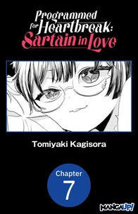 Programmed for Heartbreak: Sartain in Love #007