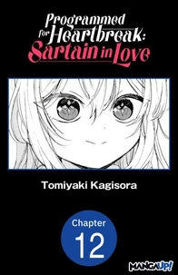 Programmed for Heartbreak: Sartain in Love #012