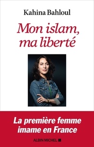 Kahina Bahloul - Mon islam, ma liberté.