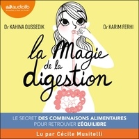 Kahina Oussedik et Karim Ferhi - La Magie de la digestion - Le secret des combinaisons alimentaires pour retrouver l'équilibre.