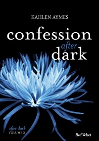 Kahlen Aymes - After dark Tome 2 : Confessions after dark.