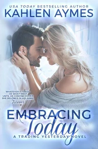 Embracing Today, #3 the Trading Yesterday Series