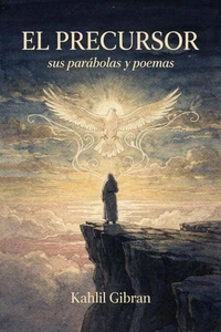 El Precursor: sus parábolas y poemas