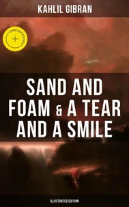 Sand And Foam &amp; A Tear And A Smile (Illustrated Edition)