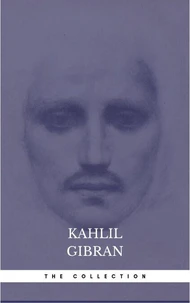 The Kahlil Gibran Collection