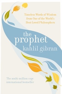 Kahlil Gibran - The Prophet.