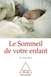 Le sommeil de votre enfant. Mode d'emploi pratique pour les parents d'un petit insomniaque
