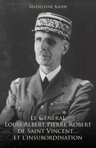 Le Général Louis Albert Pierre Robert de Saint-Vincent... et l'insubordination