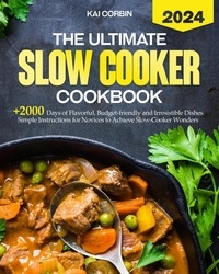  Kai Corbin - The Ultimate Slow Cooker Cookbook - 2024.