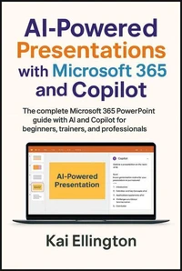 AI-Powered Presentations with Microsoft 365 and Copilot: AI-Powered Presentations with Microsoft 365 and Copilot