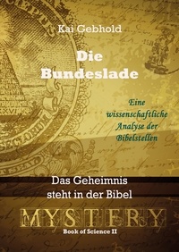 Kai Gebhold - Die Bundeslade - Das Geheimnis steht in der Bibel.