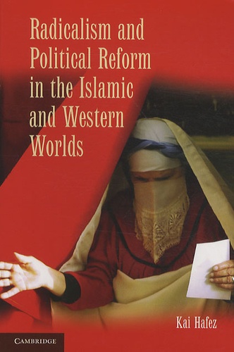 Kai Hafez - Radicalism and Political Reform in the Islamic and Western Worlds.