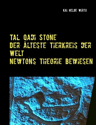 Der älteste Tierkreis der Welt - Newtons Theorie bewiesen!. Innovative Methoden in der Archäologie erbringen neue Erkenntnisse