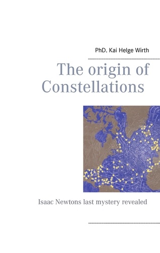 The Origin of Constellations. Isaac Newtons last mystery revealed