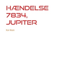 Kai Kean - Hændelse 7834, Jupiter.