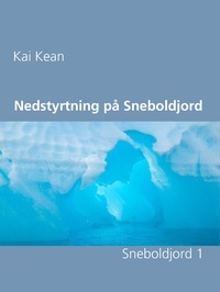 Kai Kean - Nedstyrtning på Sneboldjord - Sneboldjord 1.
