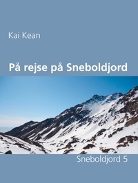 Kai Kean - På rejse på Sneboldjord - Sneboldjord 5.