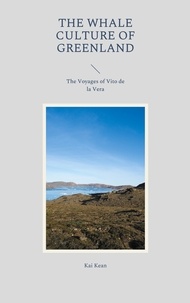 Kai Kean - The Whale Culture of Greenland - The Voyages of Vito de la Vera.