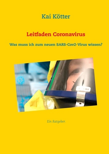 Leitfaden Coronavirus. Was muss ich zum neuen SARS-Cov2-Virus wissen?