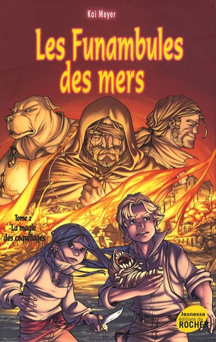 Kai Meyer - Les Funambules des mers Tome 2 : La Magie des coquillages.