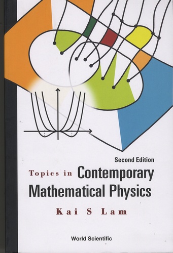 Kai-S Lam - Topics in Contemporary Mathematical Physics.