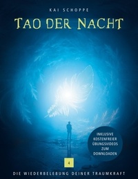Kai Schoppe - Tao der Nacht - Die Wiederbelebung deiner Traumkraft.