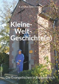Kai-Uwe Schroeter - Kleine-Welt-Geschichten - Die Evangelischen in Borgentreich.