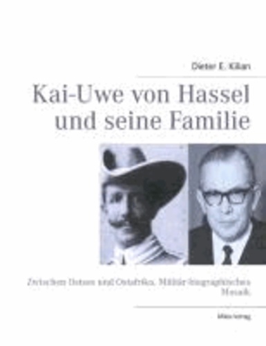 Kai-Uwe von Hassel und seine Familie - Zwischen Ostsee und Ostafrika. Militär-biographisches Mosaik.