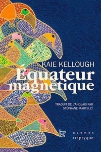 Kaie Kellough - Equateur magnétique.