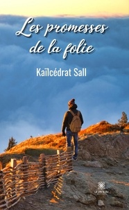 Kaïlcédrat Sall - Les promesses de la folie.