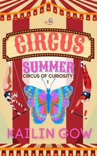  Kailin Gow - Circus Summer - Circus of Curiosities, #1.