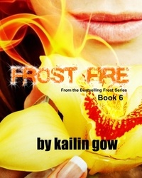  Kailin Gow - Frost Fire - Bitter Frost Series, #6.