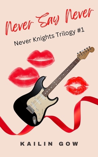  Kailin Gow - Never Say Never - Never KnightsTrilogy, #1.