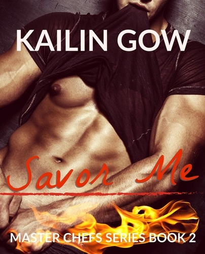  Kailin Gow - Savor Me - Master Chefs Series, #2.