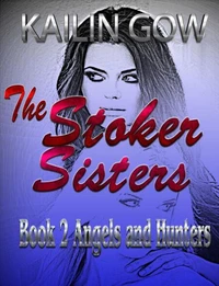 Stoker Sisters 2:  Angels and Hunters